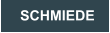 SCHMIEDE